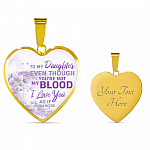 To My Daughter Even Though You're Not My Blood I Love You As If You Were Heart Pendant Necklace - Heart Luxury Necklace (Gold Plated) To My Daughter Even Though You're Not My Blood I Love You As If You Were Heart Pendant Necklace - Heart Luxury Necklace (Gold Plated)