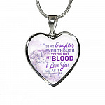 To My Daughter Even Though You're Not My Blood I Love You As If You Were Heart Pendant Necklace - Heart Luxury Necklace (Silver) To My Daughter Even Though You're Not My Blood I Love You As If You Were Heart Pendant Necklace - Heart Luxury Necklace (Silver)