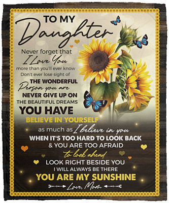 To My Daughter Never Forget That I Love You Sunflower Fleece Blanket - Premium Sherpa Blanket - Woven Blanket, White, Cozy Plush Fleece Blanket - 50x60