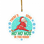 There's Some Ho Ho Hos in This House Santa Claus Decorative Christmas Ornament - Holiday Flat Circle Ornament, White, Circle Ornament