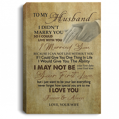 To My Husband I Didn't Marry You So I Could Live Without You From Wife Couple Rings Framed Canvas Prints - Unframed Poster, White, 0.75'' Framed Canvas