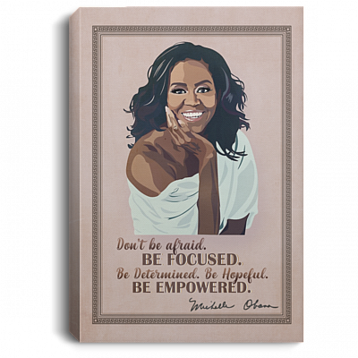 Michelle Obama Quotes Don't Be Afraid Wrapped Framed Canvas Prints - Unframed Poster - Office Decor Wall Art, White, 0.75'' Framed Canvas