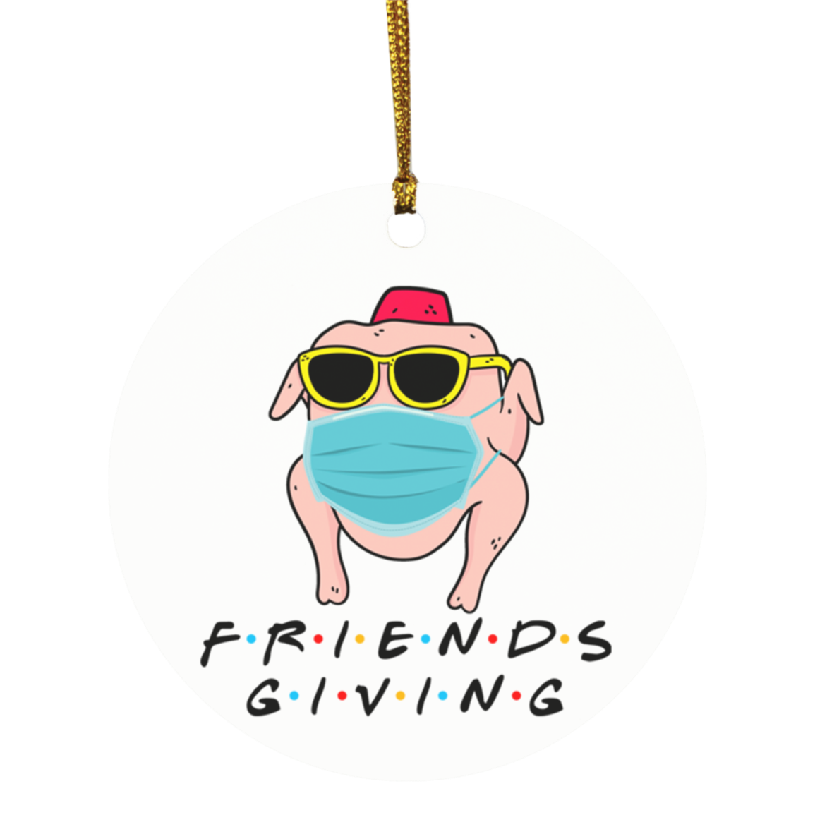 Friendsgiving 2020 Funny Thanksgiving Friends Funny Quarantine Turkey Wearing Mask Holiday Circle Ornament, White, Circle Ornament