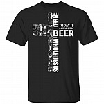 All I Need Today is A Little Bit of Beer and A Whole Lot of Jesus Beer Lovers T-Shirt, Black, Unisex T-Shirt