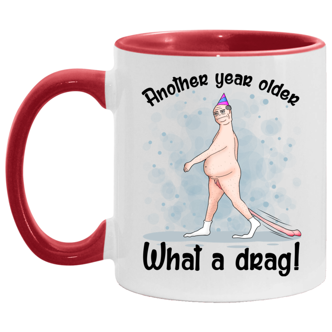 Another Year Older What A Drag Accent Mug, White/Red, 11 oz. Accent Mug
