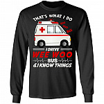 That's What I Do I Drive Wee Woo Bus I Know Things Hoodie Sweatshirt - Funny Wee Woo EMS EMT Paramedic Shirt, Black, Long Sleeve