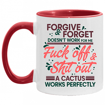 Forgive and Forget Doesn't Work For Me Fck Off Sht Out Accent Mug, White/Red, 11 oz. Accent Mug