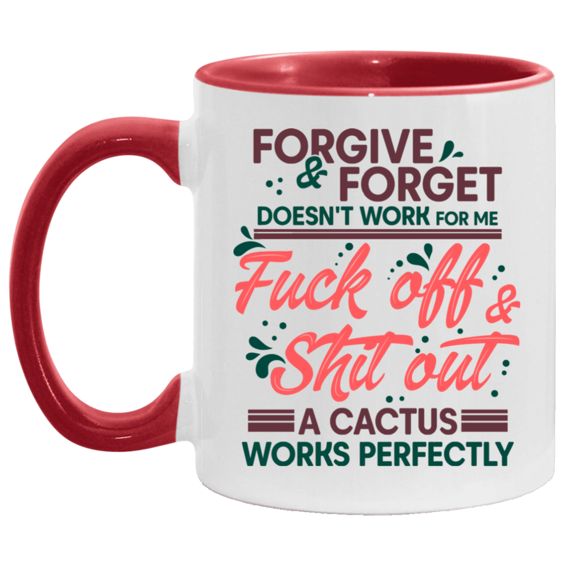 Forgive and Forget Doesn't Work For Me Fck Off Sht Out Accent Mug, White/Red, 11 oz. Accent Mug