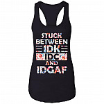 Stuck Between IDK IDC and IDGAF Cotton Tank Top Tee - Ladies Racerback Tank, Black, Ladies Racerback Tank Stuck Between IDK IDC and IDGAF Cotton Tank Top Tee - Ladies Racerback Tank, Black, Ladies Racerback Tank