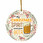 My Christmas Spirit Comes From Beer Decorative Christmas Ornament - Holiday Flat Circle Ornament Keepsake, White, Circle Ornament