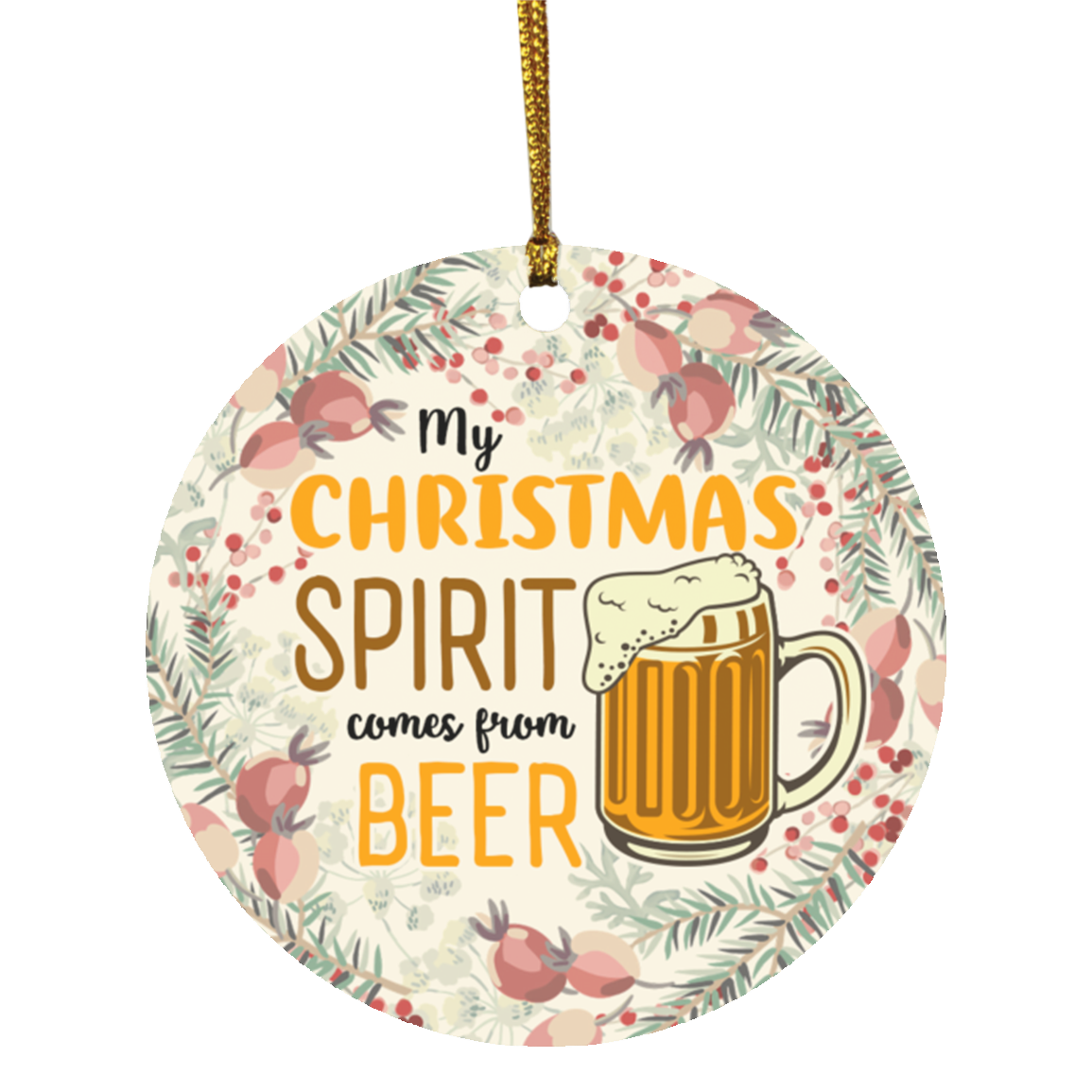 My Christmas Spirit Comes From Beer Decorative Christmas Ornament - Holiday Flat Circle Ornament Keepsake, White, Circle Ornament