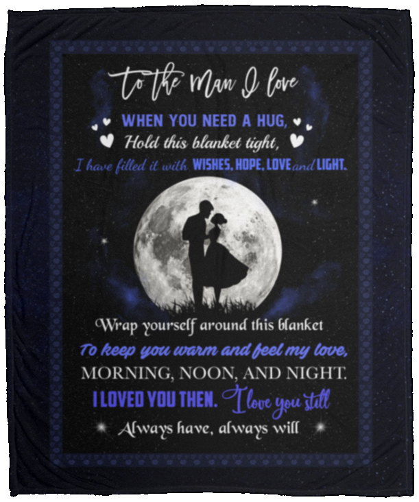 To The Man I Love When You Need A Hug Hold This Blanket Tight I Love You Then Fleece Blanket - Sherpa Blanket, White, Cozy Plush Fleece Blanket - 50x60