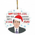 Happy Birthday Jesus Sorry Your Party's So Lame Quarantined Christmas Ornament - Holiday Flat Circle Ornament, White, Circle Ornament