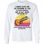 I Might Look Like I'm Listening To You But In My Head Playing Guitar Hoodie T-shirt - Funny Guitar Meme Shirt, White, Long Sleeve