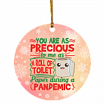 You Are As Precious To Me As A Roll Of Toilet Paper During A Pandemic Christmas Holiday Flat Circle Ornament, White, Circle Ornament