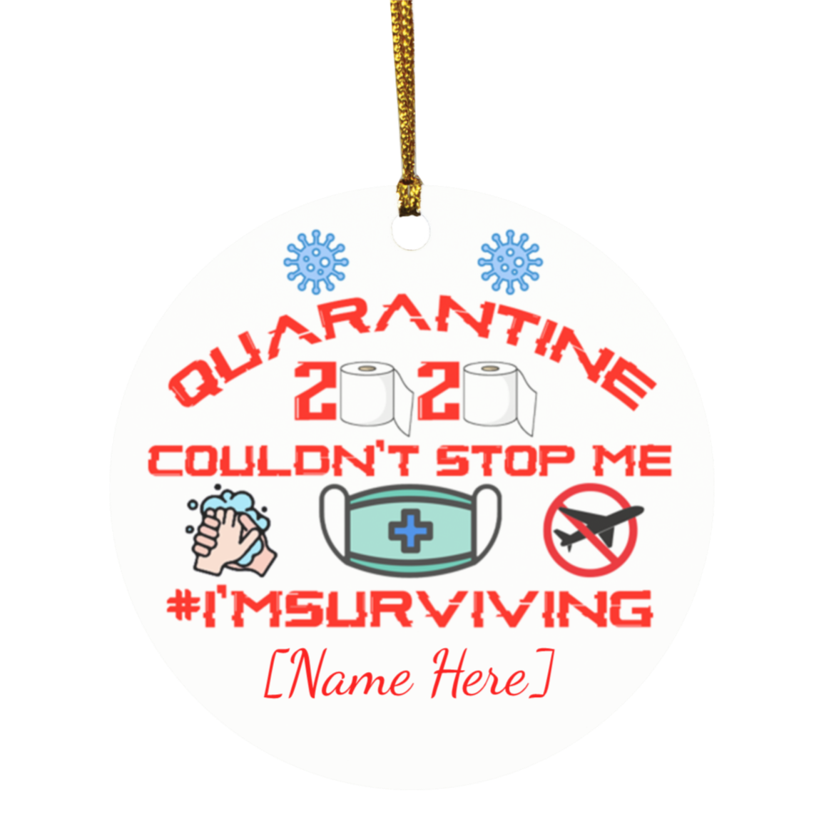 Personalized Quarantine 2020 Couldn't Stop Me I'm Surviving Decorative Christmas Ornament - Circle Ornament, White, Circle Ornament