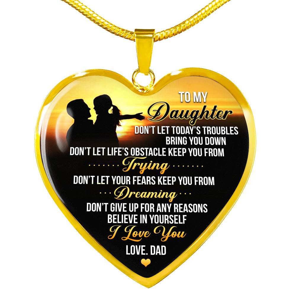 From Dad To My Daughter Don't Let Today Trouble Bring You Down Daughter Gift Heart Pendant Necklace - Heart Luxury Necklace (Gold Plated)