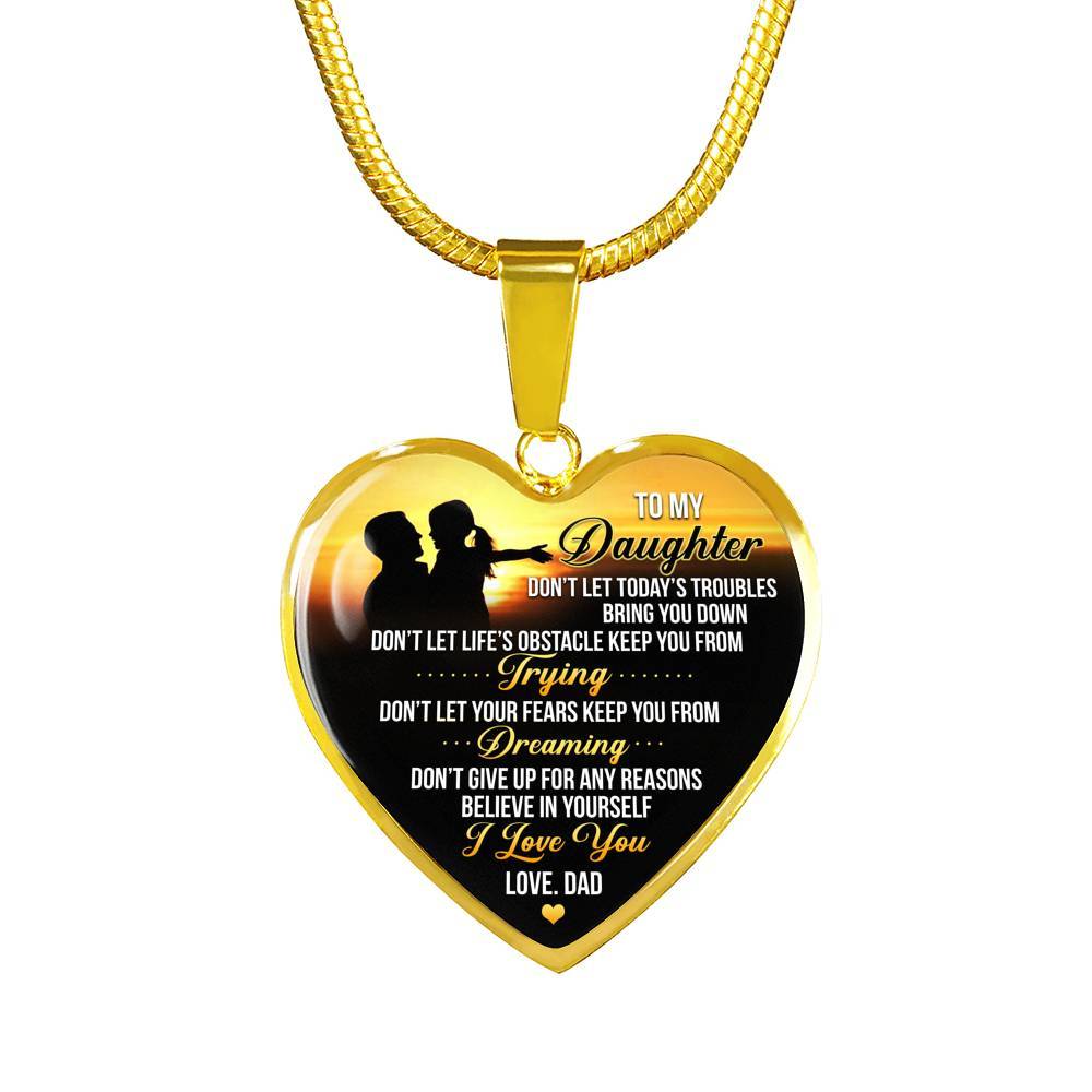 From Dad To My Daughter Don't Let Today Trouble Bring You Down Daughter Gift Heart Pendant Necklace - Heart Luxury Necklace (Gold Plated)