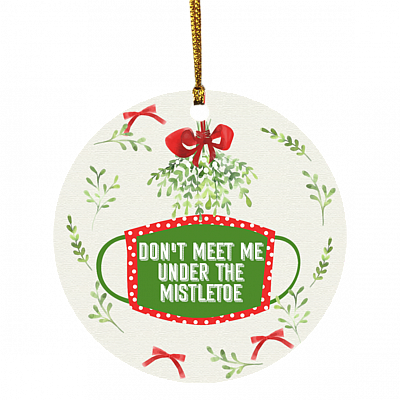 Don't Kiss Me Under the Mistletoe Christmas 2020 Decorative Ornament - Holiday Flat Circle Ornament, White, Circle Ornament