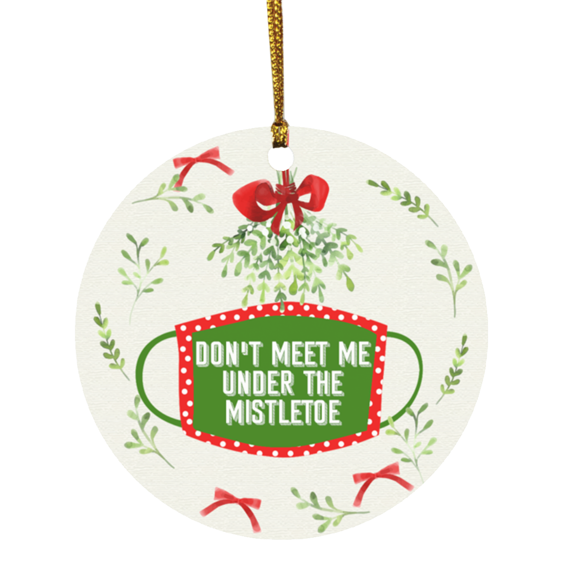 Don't Kiss Me Under the Mistletoe Christmas 2020 Decorative Ornament - Holiday Flat Circle Ornament, White, Circle Ornament