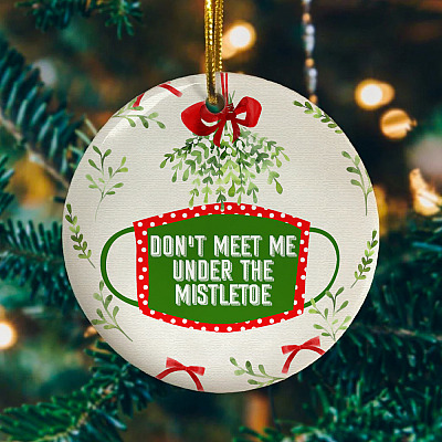 Alternative view of Don't Meet Me Under the Mistletoe Christmas 2020 Decorative Ornament - Holiday Flat Circle Ornament