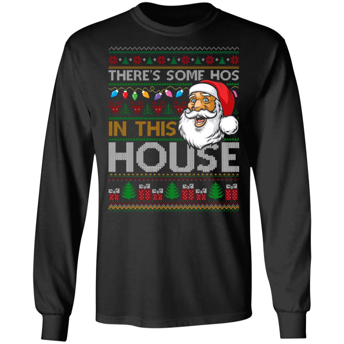 Christmas Santa There's Some Hos In This House Hoodie - Sweatshirt - Long Sleeve Shirt - Funny Christmas Hoodie, Black, Long Sleeve
