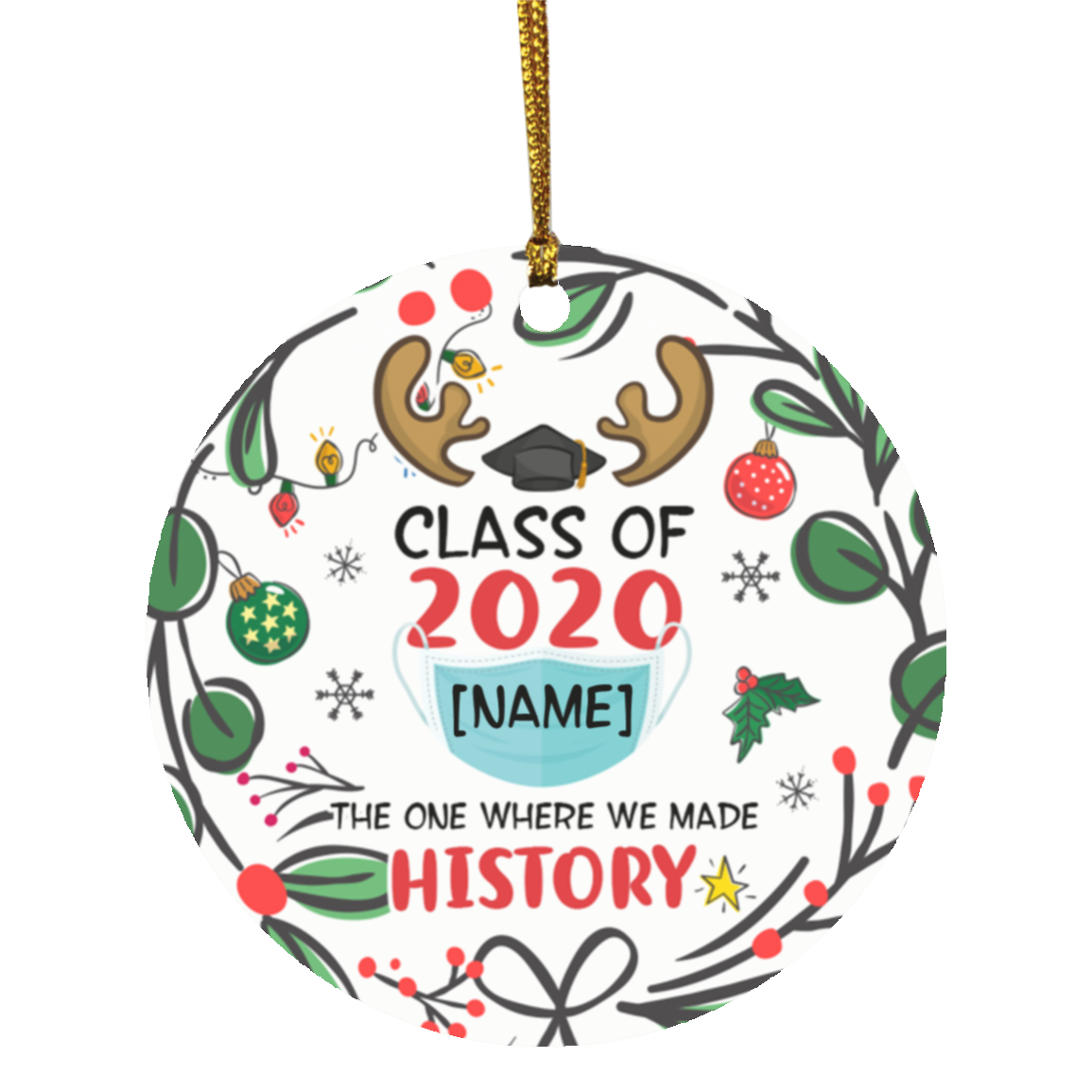 Personalized Class of 2020 Where We Made History Funny Quarantine Graduation Gift Holiday Flat Circle Ornament Keepsake, White, Circle Ornament