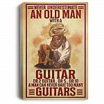 Never Underestimate An Old Man With A Guitar A Man Can Never Have Too Many Guitar Framed Canvas - Unframed Poster, White, 0.75'' Framed Canvas