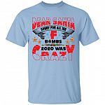 Dear Santa Sorry For All The F-Bombs 2020 Was Crazy T-Shirt - Funny Christmas 2020 T-Shirt, Light Blue, Unisex T-Shirt Dear Santa Sorry For All The F-Bombs 2020 Was Crazy T-Shirt - Funny Christmas 2020 T-Shirt, Light Blue, Unisex T-Shirt