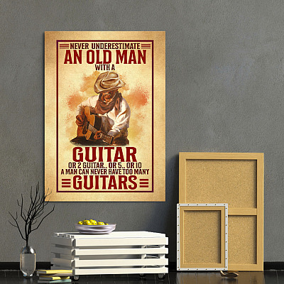 Alternative view of Never Underestimate An Old Man With A Guitar A Man Can Never Have Too Many Guitar Framed Canvas - Unframed Poster