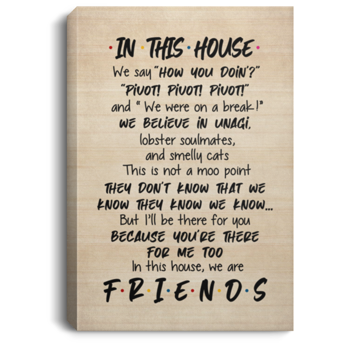 In This House We Say How You Doing Funny We Are Friends Framed Canvas - Unframed Poster, White, 0.75'' Framed Canvas