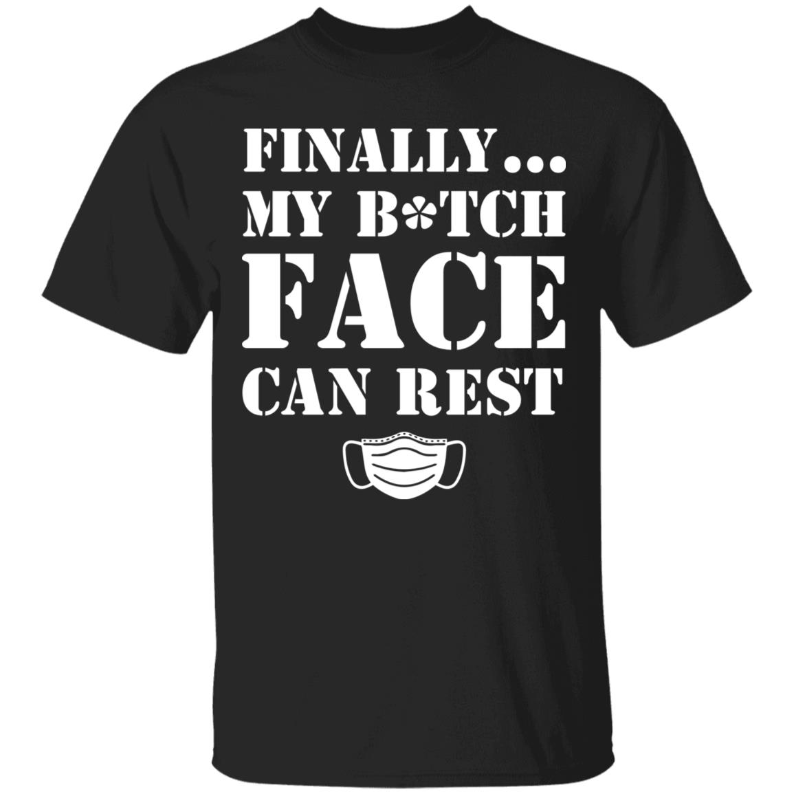 Finally My Bitch Face Can Rest T-Shirt - Funny Mask Shirt, Black, Unisex T-Shirt