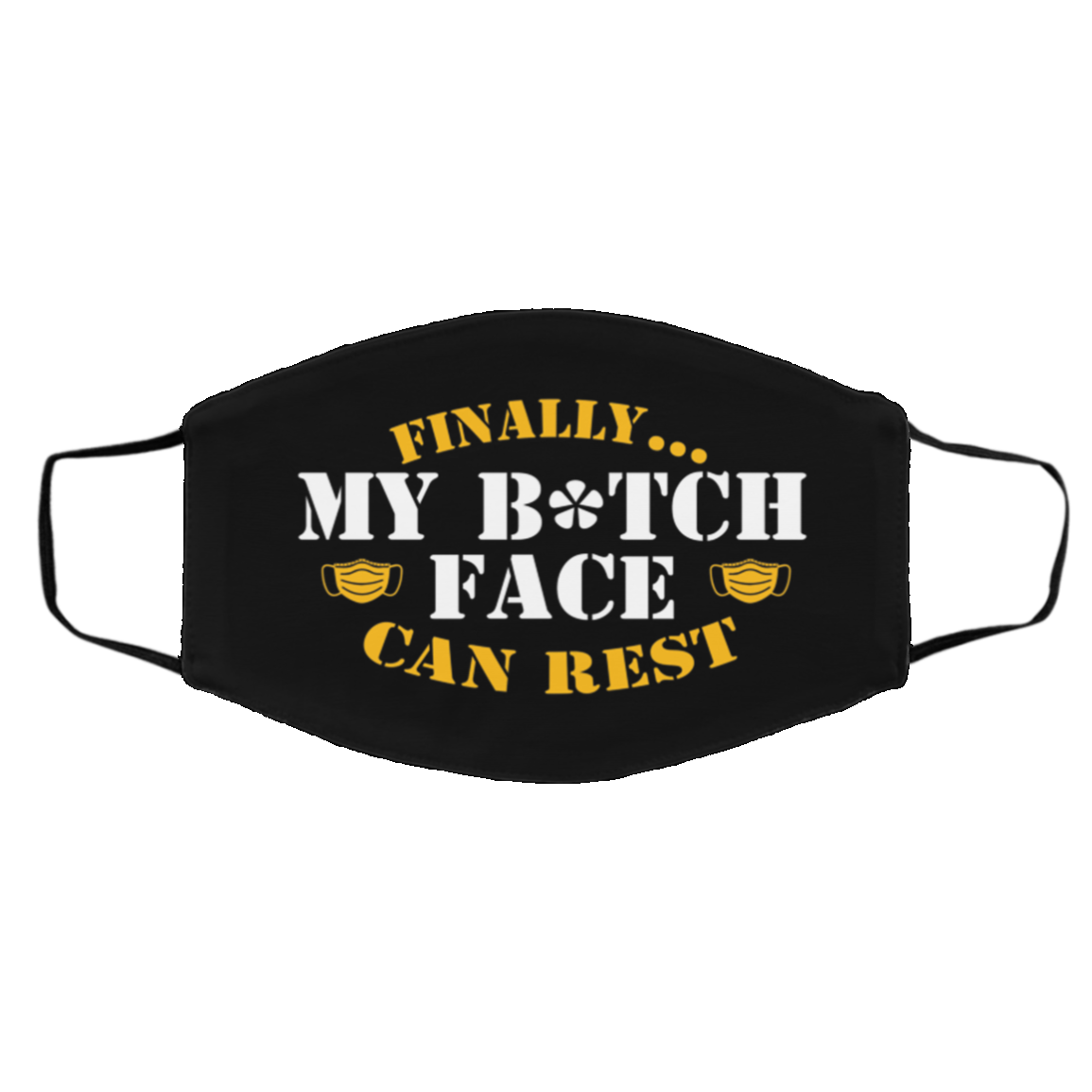 Finally My Bitch Face Can Rest Funny Washable Reusable Custom Printed Cloth Face Mask Cover, Black, Cloth Face Cover – Medium/Large Finally My Bitch Face Can Rest Funny Washable Reusable Custom Printed Cloth Face Mask Cover, Black, Cloth Face Cover – Medium/Large