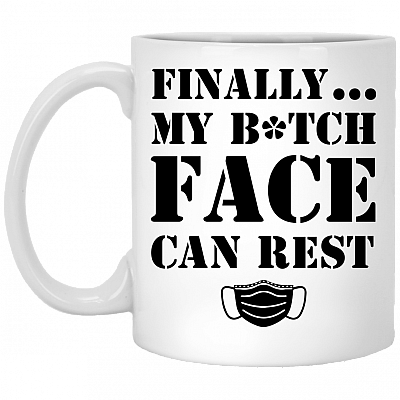 Finally My Bitch Face Can Rest Funny Mask Ceramic Coffee Mug - Beer Stein - Water Bottle, White, 11 oz. White Mug
