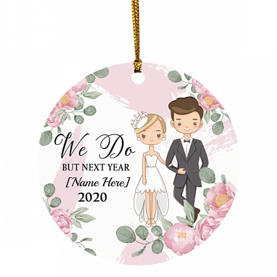 I Do Next Year Postponed Wedding Personalized Decorative Ornament - Holiday Flat Circle Ornament, White, Circle Ornament