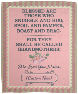 Personalized Blessed Are Those Who Snuggle And Hug We Love You Nana Fleece Blanket - Premium Sherpa Blanket, White, Cozy Plush Fleece Blanket - 50x60