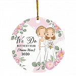 I Do Next Year 2020 Personalized Gift Lesbian Marriage Ornament - Holiday Flat Circle Ornament, White, Circle Ornament