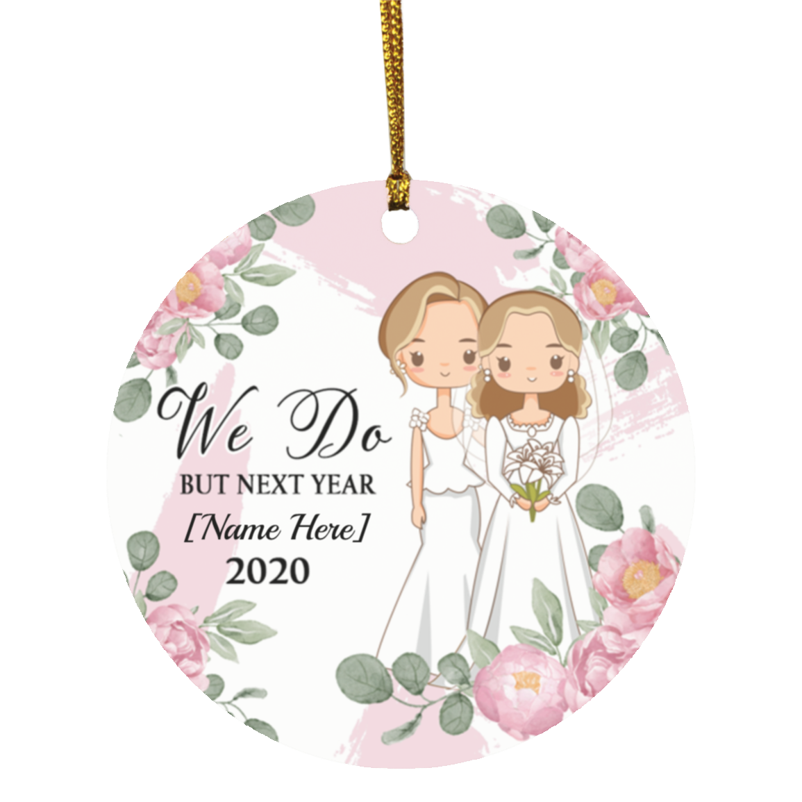 I Do Next Year 2020 Personalized Gift Lesbian Marriage Ornament - Holiday Flat Circle Ornament, White, Circle Ornament