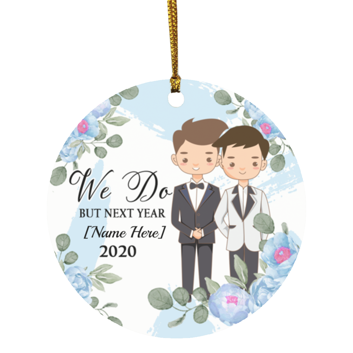 I Do Next Year 2020 Personalized Gift Gay Wedding Ornament - Holiday Flat Circle Ornament, White, Circle Ornament