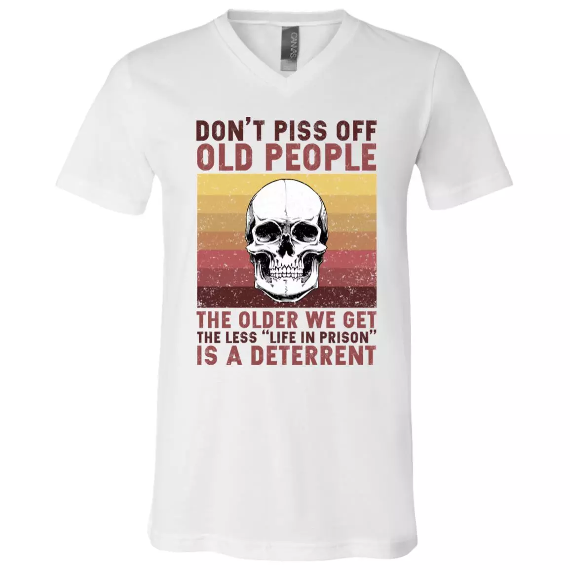 Don't Piss Off Old People The Older We Get The Less Life In Prison Is A Deterrent Vintage Skull T-Shirt - V-Neck Shirt, White, V-Neck T-Shirt