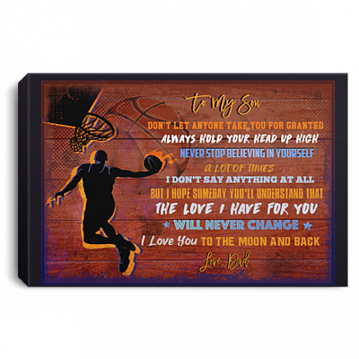 Basketball To My Son Don't Let Anyone Take You For Granted Love Dad Framed Canvas - Unframed Poster, White, 0.75'' Framed Canvas