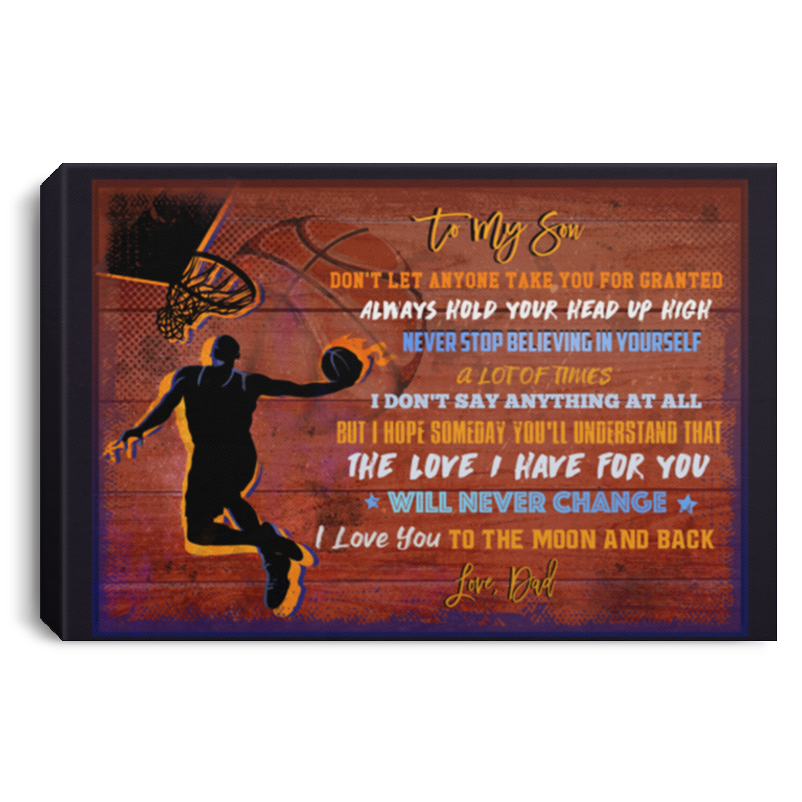 Basketball To My Son Don't Let Anyone Take You For Granted Love Dad Framed Canvas - Unframed Poster, White, 0.75'' Framed Canvas