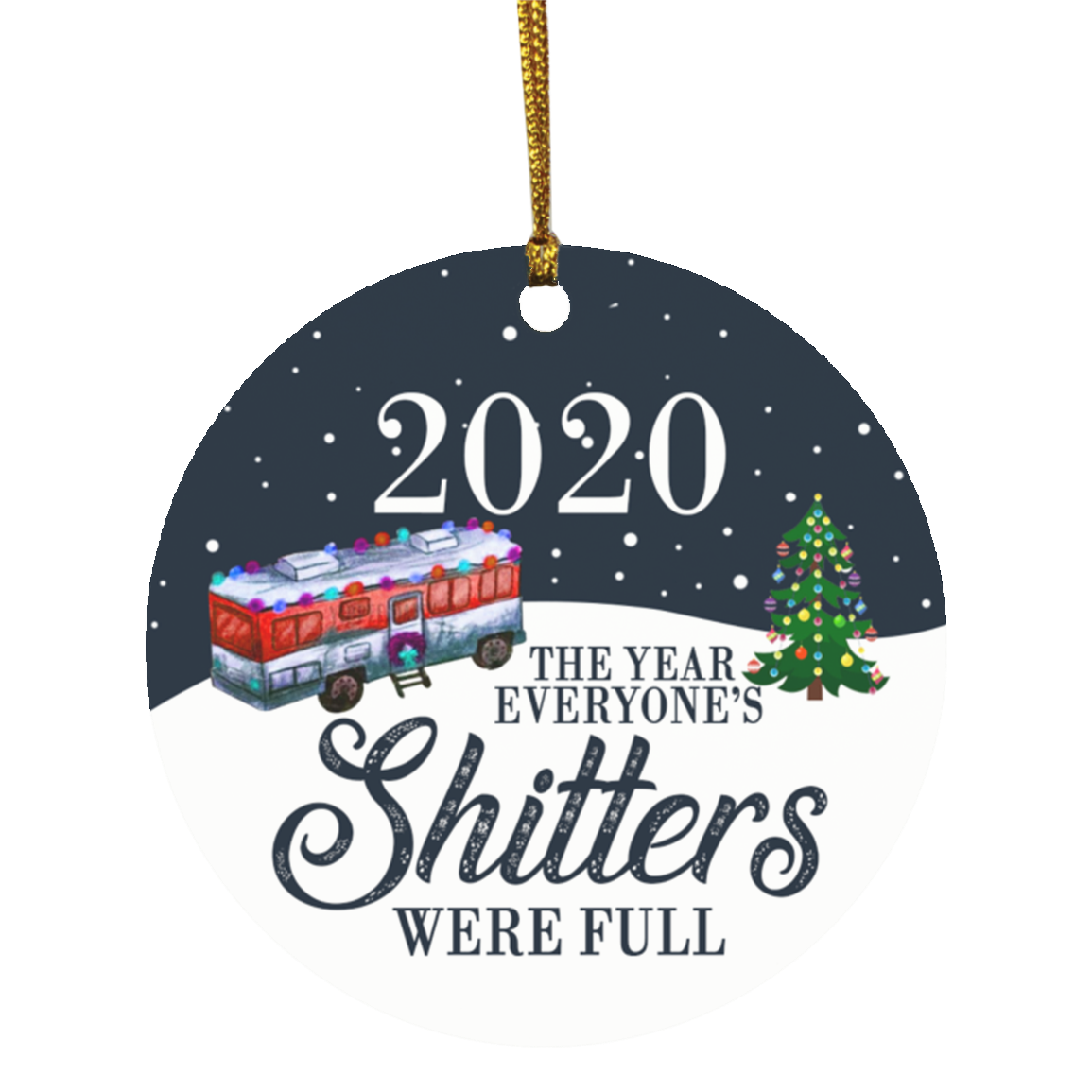2020 The Year Everyone's Shitters Were Full Funny Quarantine Pandemic Circle Christmas Ornament Keepsake, White, Circle Ornament