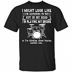 I Might Look Like Listening To You But In My Head I'm Playing Drums T-Shirt - Funny Drums Shirt, Black, Unisex T-Shirt