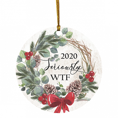 2020 Seriously Wtf Vintage Wreath Decorative Christmas Ornament - Holiday Flat Circle Ornament, White, Circle Ornament
