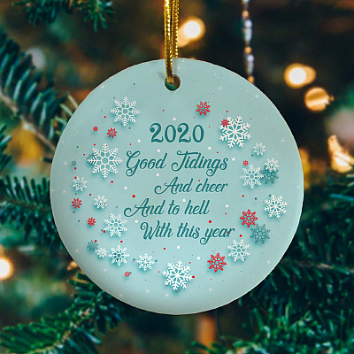Alternative view of 2020 Good Tidings And Cheer And To Hell With This Year Christmas Ornament - Holiday Flat Circle Ornament