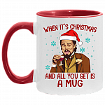 Santa Leonardo When It's Christmas And All You Get Is A Mug Accent Mug, White/Red, 11 oz. Accent Mug