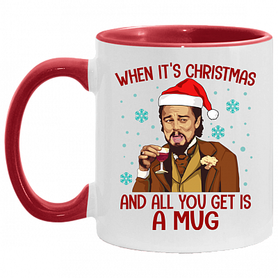 Santa Leonardo When It's Christmas And All You Get Is A Mug Accent Mug, White/Red, 11 oz. Accent Mug