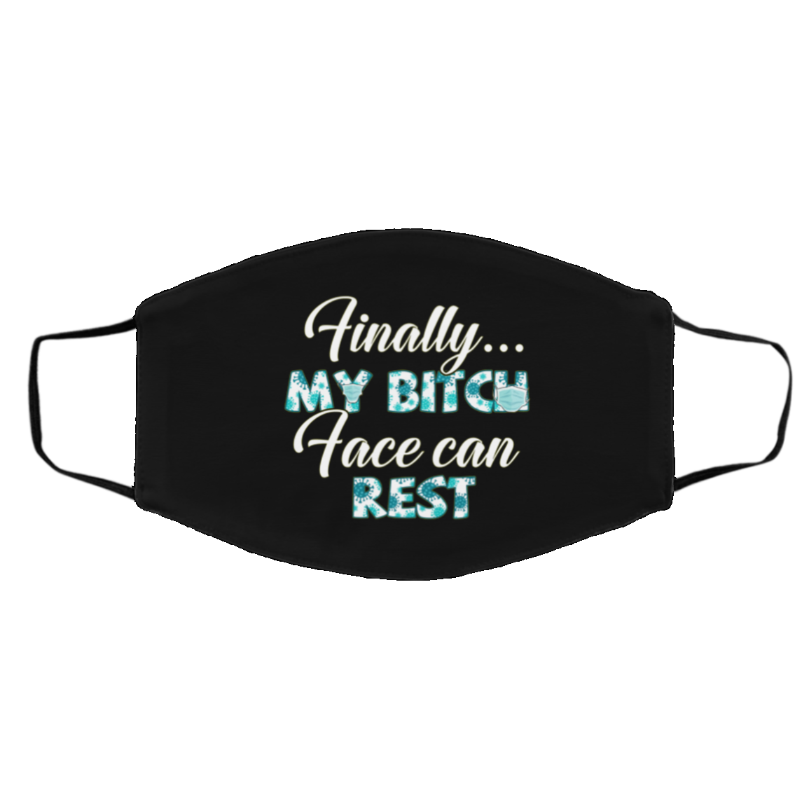 Finally My Bitch Face Can Rest Washable Reusable Custom Printed Cloth Face Mask Cover, Black, Cloth Face Cover – Medium/Large