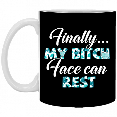 Finally My Bitch Face Can Rest Funny 2020 Ceramic Coffee Mug - Water Bottle - Beer Stein, Black, 11 oz. White Mug